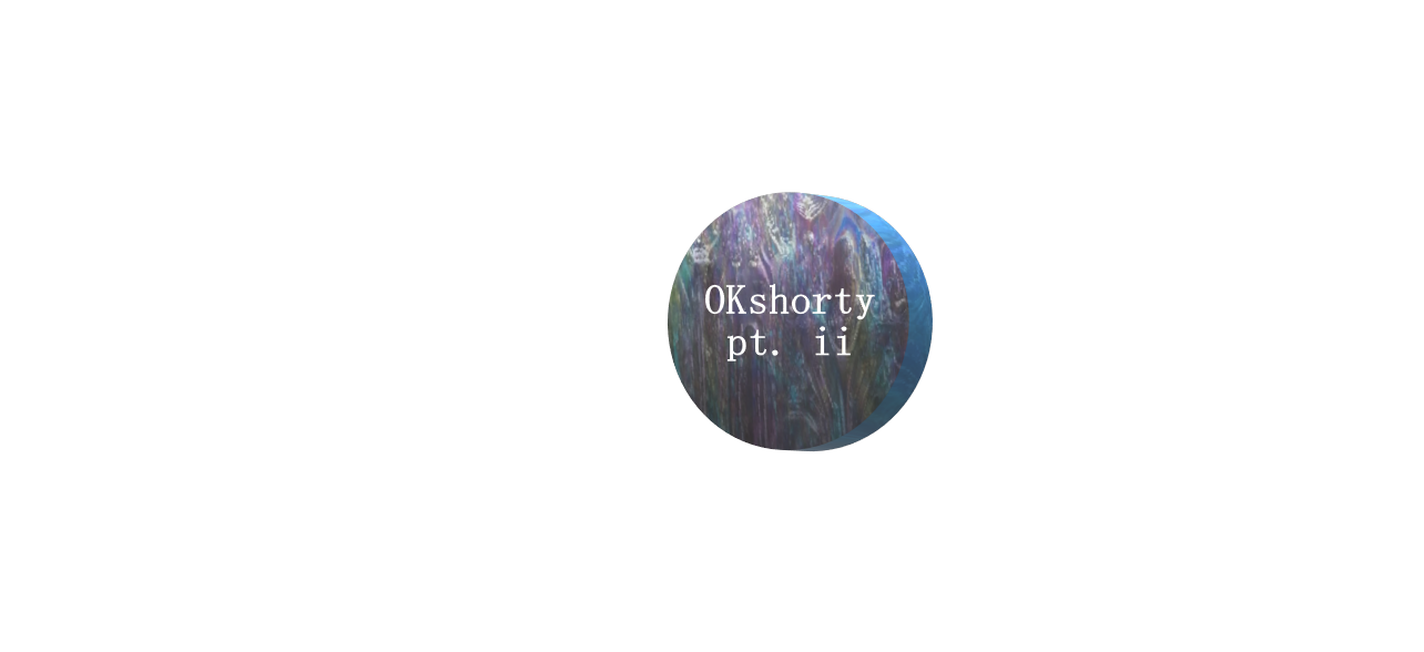 OKshorty pt. ii